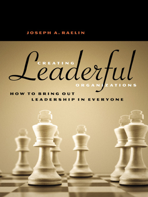 Title details for Creating Leaderful Organizations by Joseph A. Raelin - Available